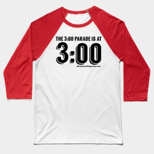 3 o'clock parade Baseball T-Shirt